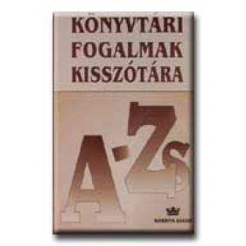 KÖNYVTÁRI FOGALMAK KISSZÓTÁRA