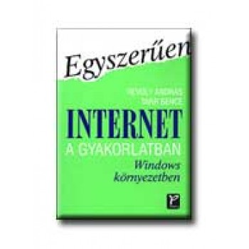 EGYSZERŰEN INTERNET A GYAKORLATBAN - WINDOWS KÖRNYEZETBEN -