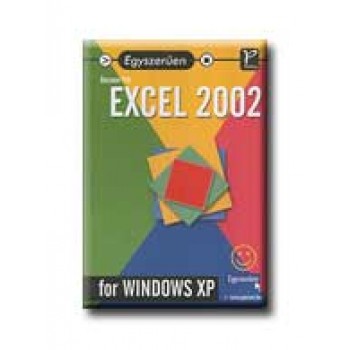 EGYSZERŰEN EXCEL 2002 FOR WINDOWS XP
