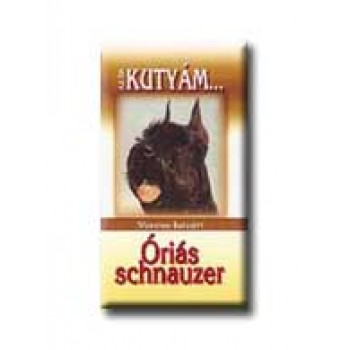 ÓRIÁS SCHNAUZER - AZ ÉN KUTYÁM ... -