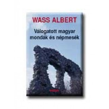 VÁLOGATOTT MAGYAR MONDÁK ÉS NÉPMESÉK - KÖTÖTT -