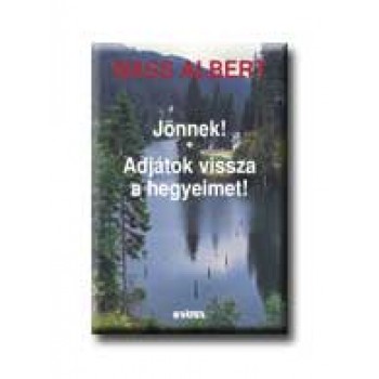 JÖNNEK! - ADJÁTOK VISSZA A HEGYEIMET! - KÖTÖTT -