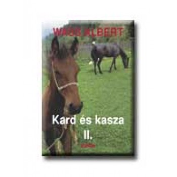 KARD ÉS KASZA I-II. - KÖTÖTT -