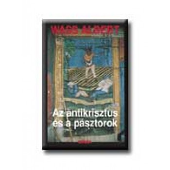 AZ ANTIKRISZTUS ÉS A PÁSZTOROK - KÖTÖTT -