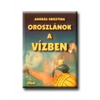 OROSZLÁNOK A VIZBEN