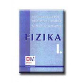 FIZIKA I. - EGYSÉGES ÉRETTSÉGI FELADATGYŰJTEMÉNY - GYAKORLÓFELADATOK