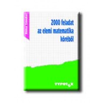 2000 FELADAT AZ ELEMI MATEMATIKA KÖRÉBŐL