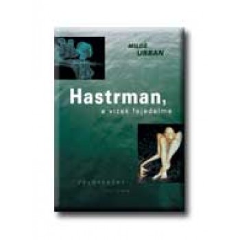 HASTRMAN, A VIZEK FEJEDELME