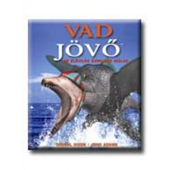 VAD JÖVŐ - AZ ÉLŐVILÁG ÉVMILLIÓK MÚLVA