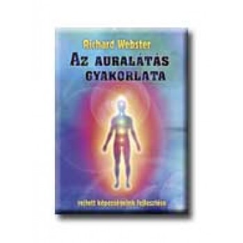 AZ AURALÁTÁS GYAKORLATA - REJTETT KÉPESSÉGEINK FEJLESZTÉSE