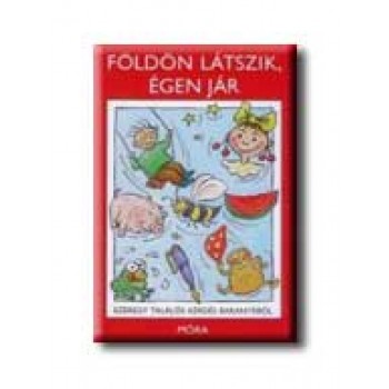 FÖLDÖN LÁTSZIK, ÉGEN JÁR - EZEREGY TALÁLÓS KÉRDÉS BARANYÁBÓL