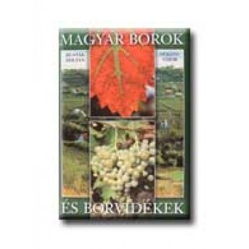 MAGYAR BOROK ÉS BORVIDÉKEK - MAGYAR