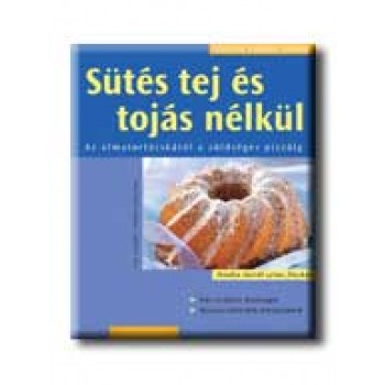 SÜTÉS TEJ ÉS TOJÁS NÉLKÜL - KÖNNYEN, GYORSAN, FINOMAT -