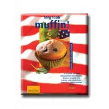 MUFFIN - KÖNNYEN, GYORSAN, FINOMAT -