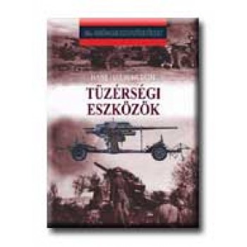 TÜZÉRSÉGI ESZKÖZÖK A KÖZÉPKORTÓL NAPJAINKIG