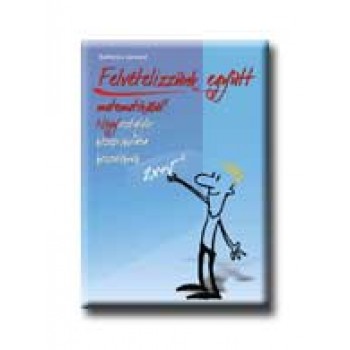 FELVÉTELIZZÜNK EGYÜTT MATEMATIKÁBÓL! - NÉGYOSZTÁLYOS KÖZÉPISK. KÉSZ.