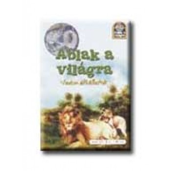 ABLAK A VILÁGRA - VADON ÉLŐ ÁLLATOK