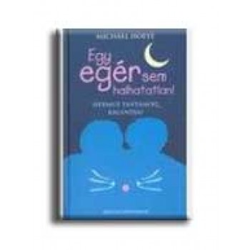 EGY EGÉR SEM HALHATATLAN!