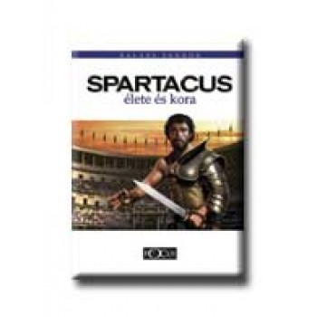 SPARTACUS ÉLETE ÉS KORA