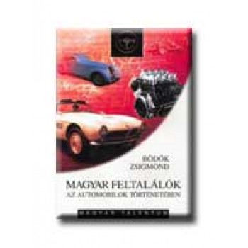 MAGYAR FELTALÁLÓK AZ AUTOMOBILOK TÖRTÉNETÉBEN