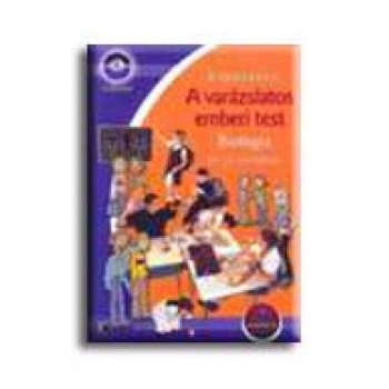 A VARÁZSLATOS EMBERI TEST - BIOLÓGIA 10-14 ÉVESEKNEK - TUDÁSHÁZ -