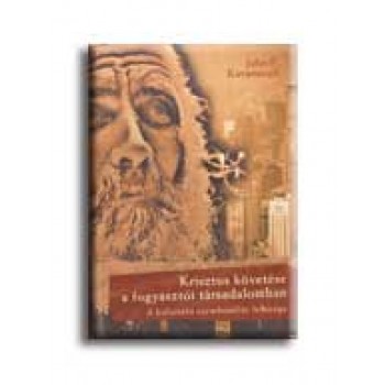 KRISZTUS KÖVETÉSE A FOGYASZTÓI TÁRSADALOMBAN