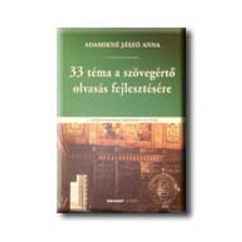 33 TÉMA A SZÖVEGÉRTŐ OLVASÁS FEJLESZTÉSÉRE