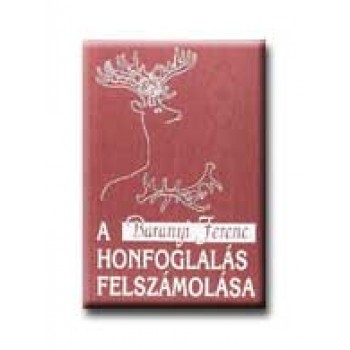 A HONFOGLALÁS FELSZÁMOLÁSA -
