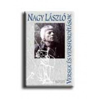 NAGY LÁSZLÓ - VERSEK ÉS VERSFORDÍTÁSOK I-III. KÖTET (2004)