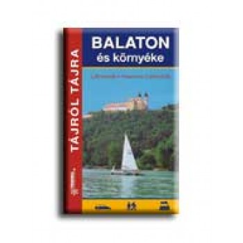 BALATON ÉS KÖRNYÉKE - TÁJRÓL TÁJRA -
