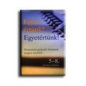 EGYET ÉRTÜNK? EGYETÉRTÜNK! 5-8. OSZTÁLY SZÁMÁRA