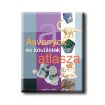 ÁSVÁNYOK ÉS KÖVÜLETEK ATLASZA