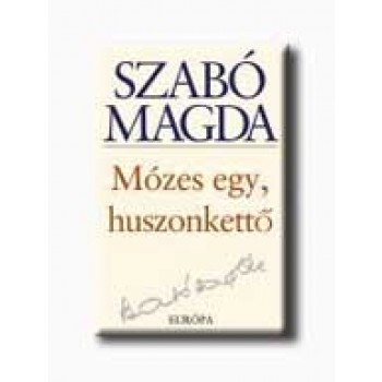 MÓZES EGY, HUSZONKETTŐ