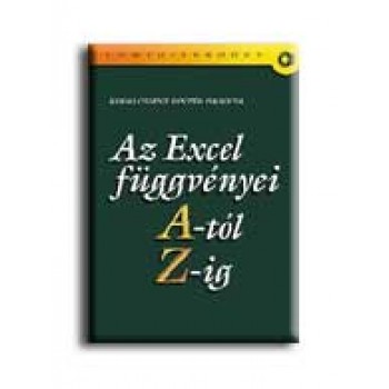 AZ EXCEL FÜGGVÉNYEI A-TÓL Z-IG